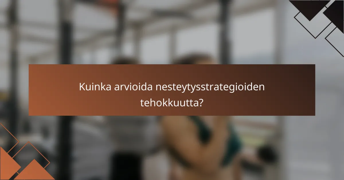 Kuinka arvioida nesteytysstrategioiden tehokkuutta?
