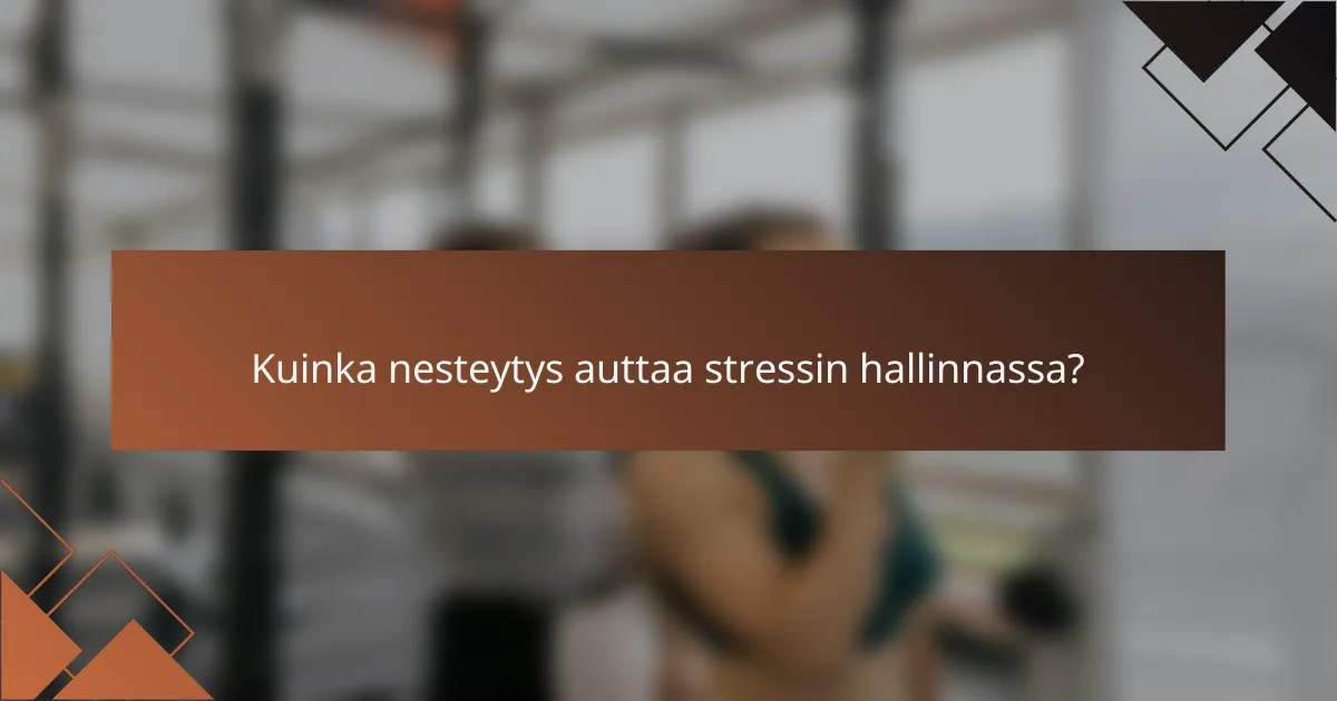 Kuinka nesteytys auttaa stressin hallinnassa?