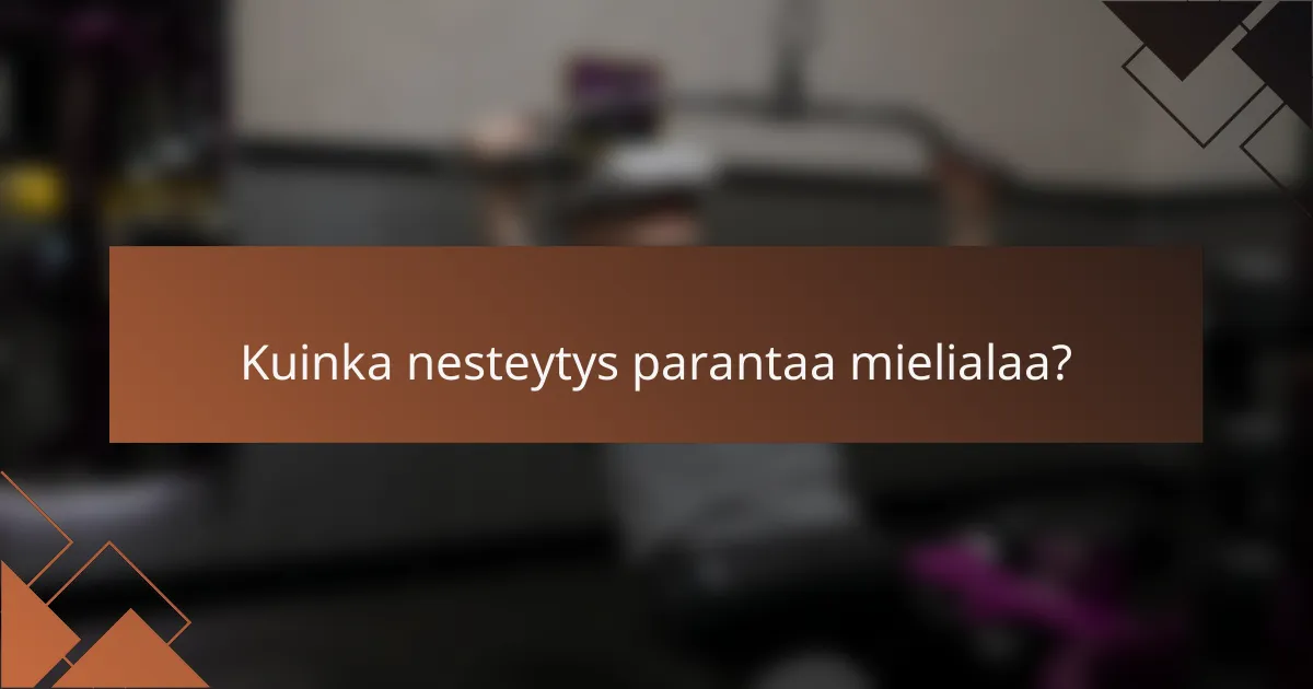 Kuinka nesteytys parantaa mielialaa?