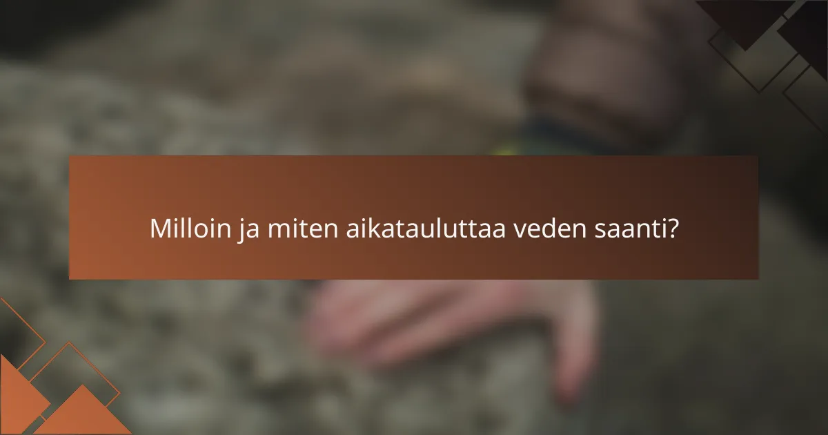 Milloin ja miten aikatauluttaa veden saanti?