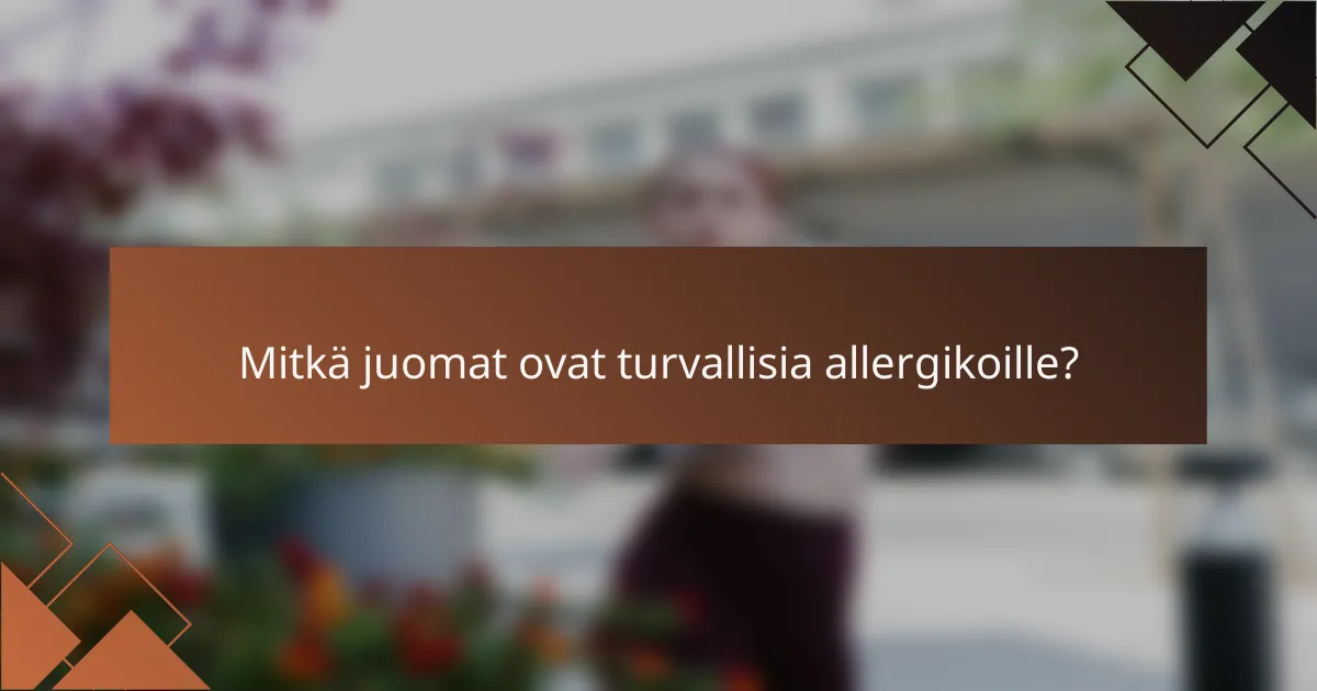 Mitkä juomat ovat turvallisia allergikoille?