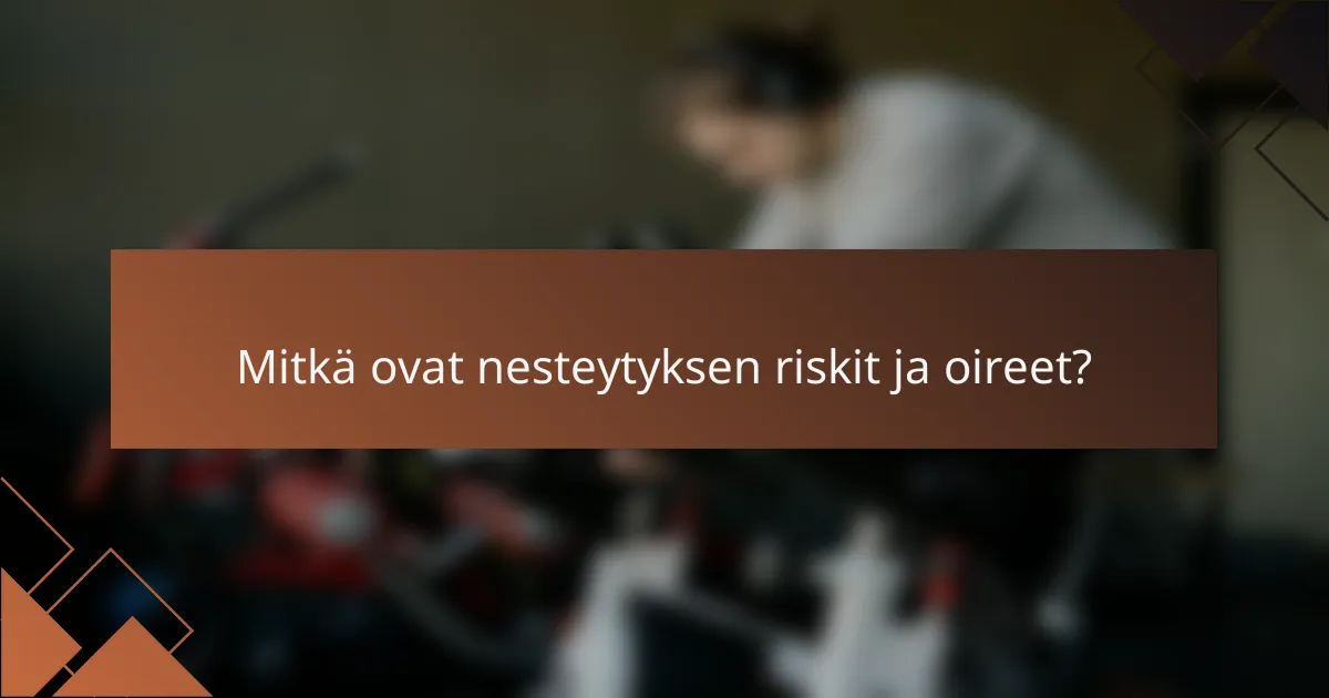 Mitkä ovat nesteytyksen riskit ja oireet?