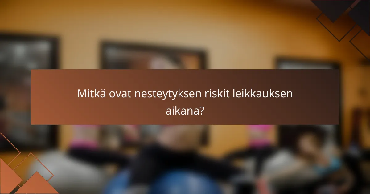 Mitkä ovat nesteytyksen riskit leikkauksen aikana?