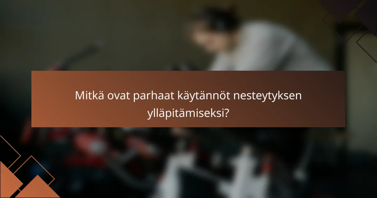 Mitkä ovat parhaat käytännöt nesteytyksen ylläpitämiseksi?