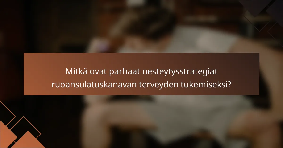 Mitkä ovat parhaat nesteytysstrategiat ruoansulatuskanavan terveyden tukemiseksi?
