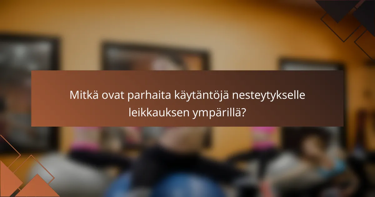 Mitkä ovat parhaita käytäntöjä nesteytykselle leikkauksen ympärillä?